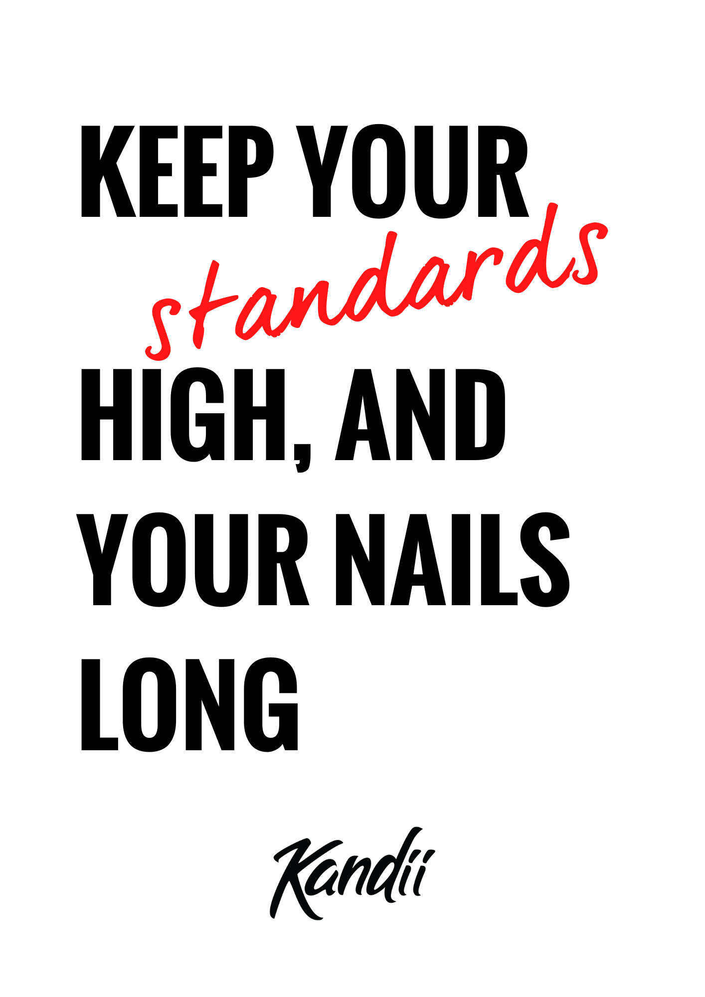 Kandii Posters - Keep your standards